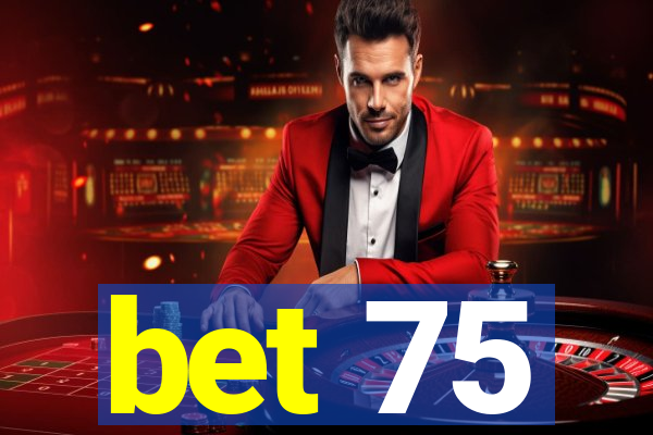 bet 75